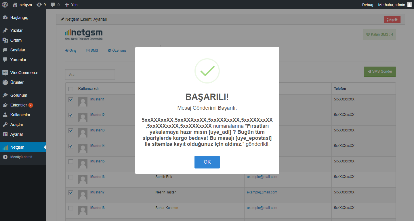 Gönderilen msjın bir özetini ve hangi numaralara gönderildiği ekranı gelecektir. Gönderilen sms lerin durumunu Netgsm panelinden takip edebilirsiniz.