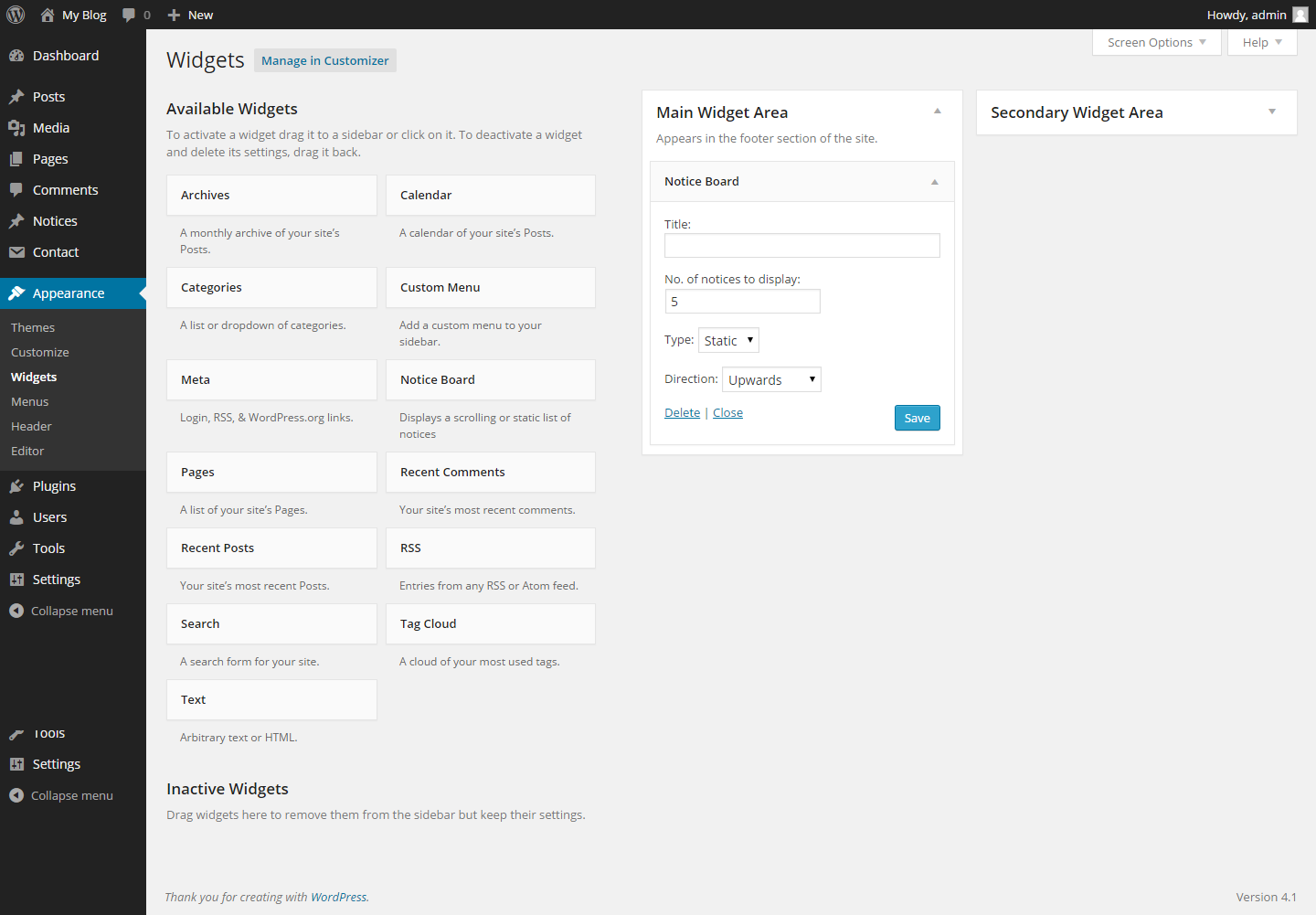 To add a widget to your site go to Appearance > Widgets.  Look for the 'Notice Board' widget and drag to the appropraite widget area.  Enter a title to appear above the notices list, enter the number of notices you would like to appear, choose the type of Notice Display and scroll direction.