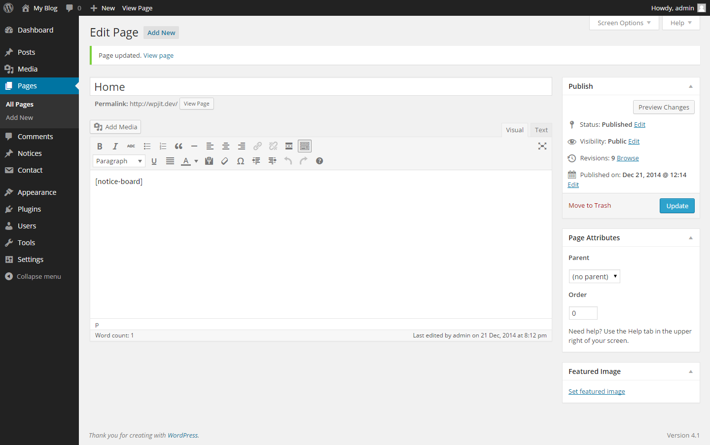 To display the notice in a table or list inside a post or page use the shortcode '[notice-board]'.  You can also use the some optional parameters with the shortcode to control its appearance.
