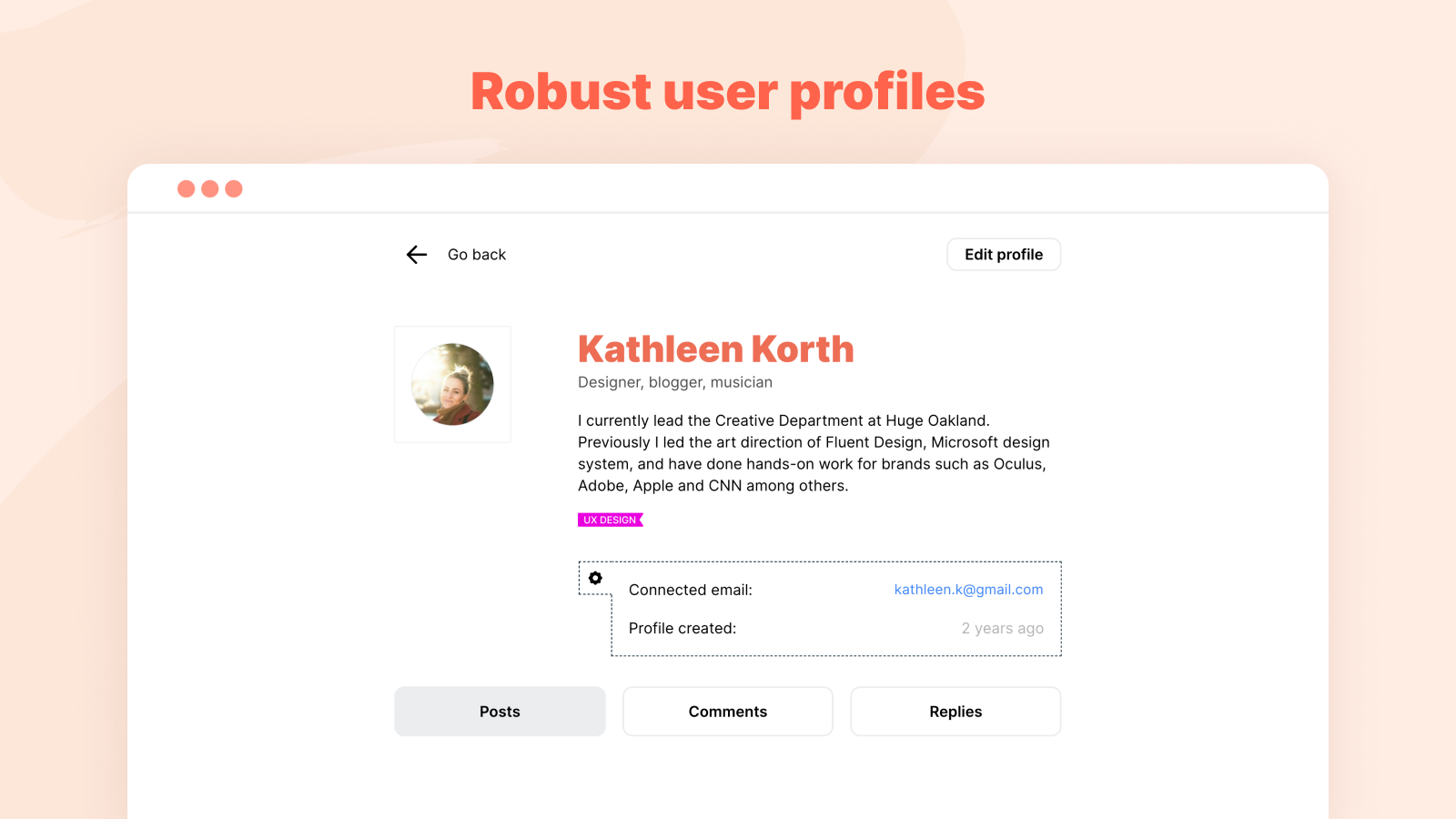 Robust user profiles. Allow your users personalities to shine through and help people find posts from their favorite contributors easily.