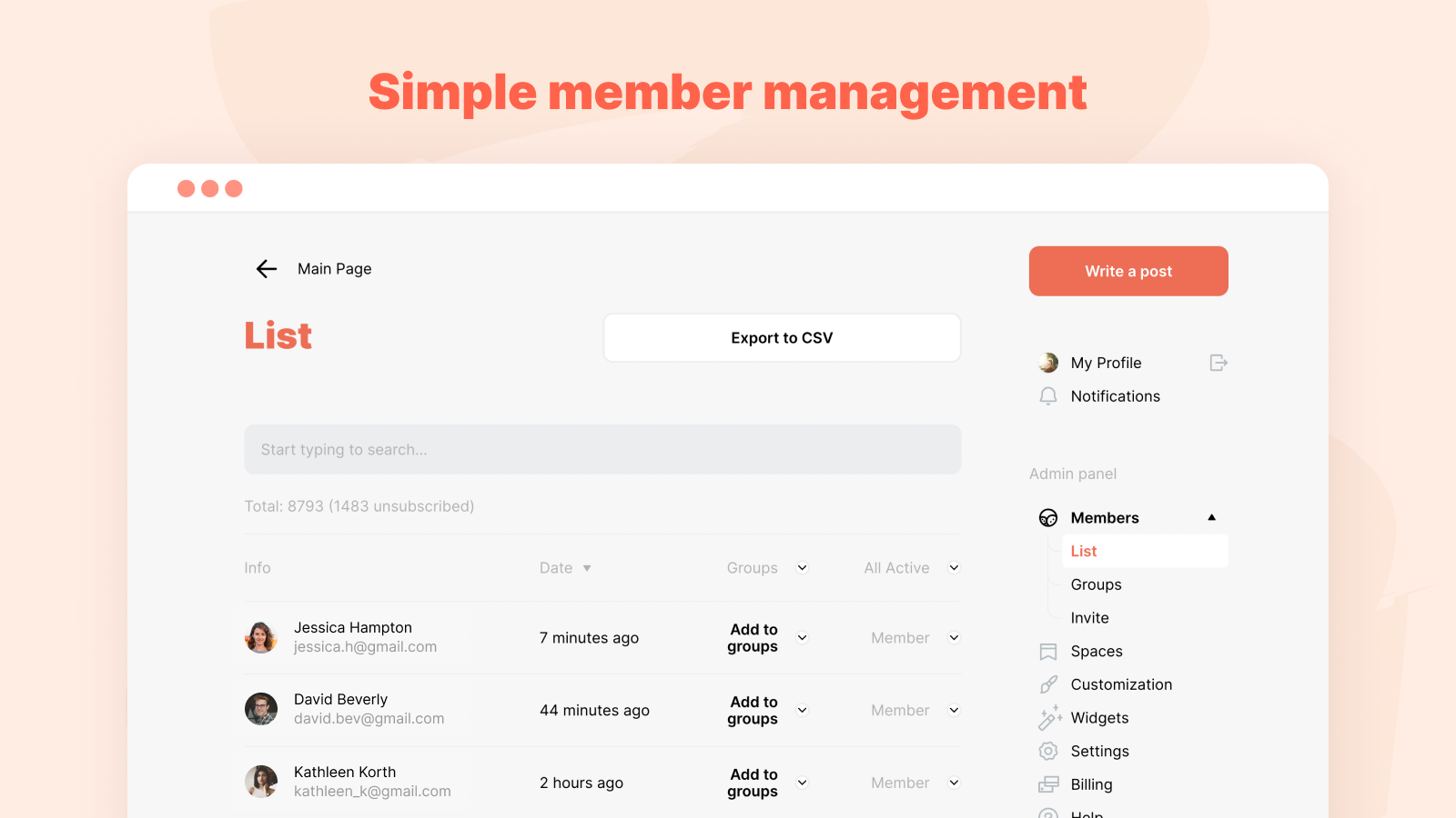 Simple member management. Easily keep track of your community. Review members, change roles, add badges and restrict access from a single location.