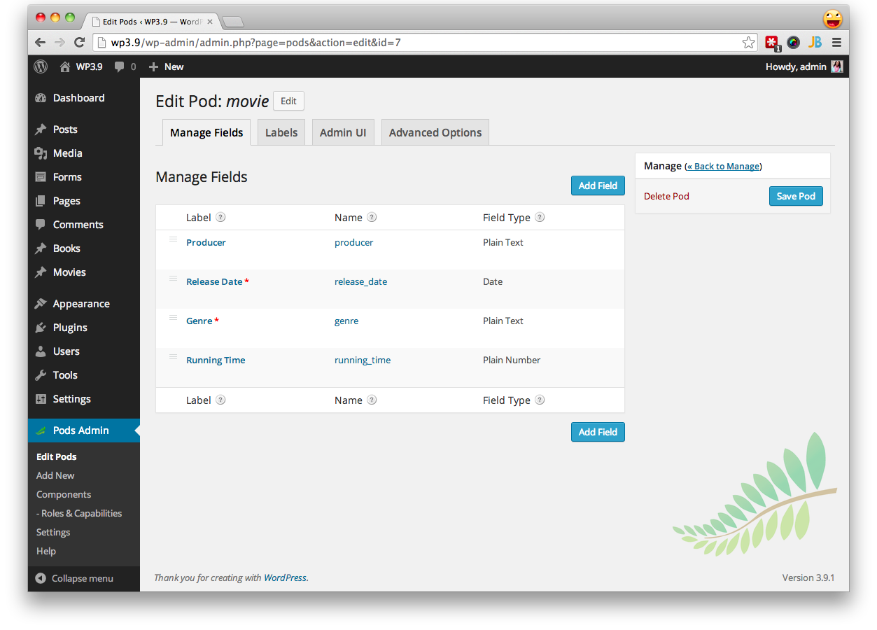 In the Pods Admin, create your Pods and Pod Fields: Pod Edit Screen