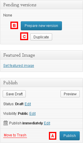 Create a new post as usual. When you’re done,  you can of course publish it (A) or directly create a new version (B), or even create a copy (C). If you directly create a new version or a copy, the post is saved as a draft.