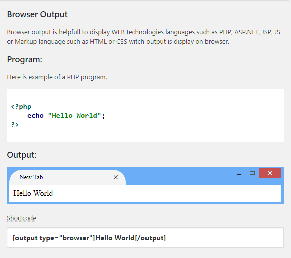 This is Browser Output. Useful for Web Languages such as ASP, PHP, JSP, HTML, JS, CSS etc.