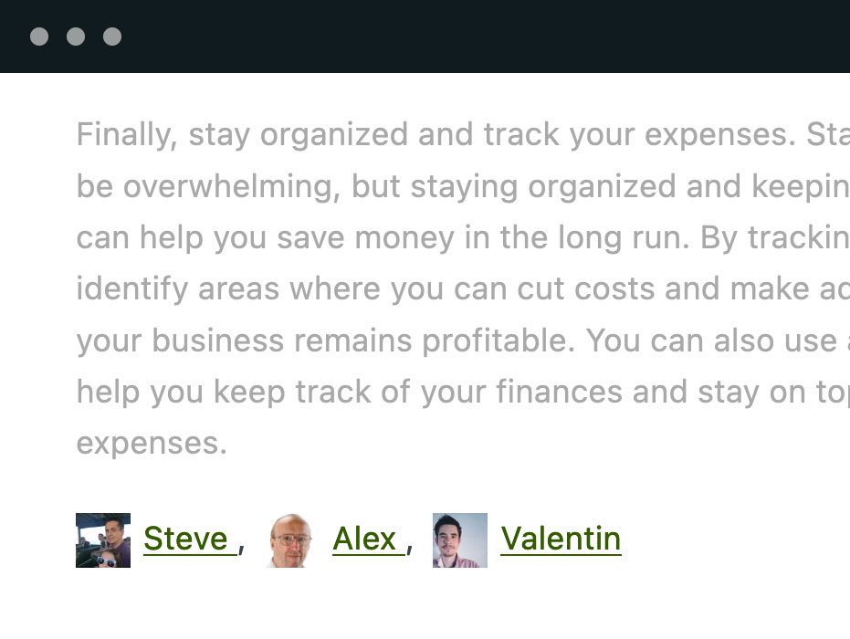 PublishPress Authors gives you multiple ways to show author bios. You can display authors under your content, in a widget, using shortcodes and more.