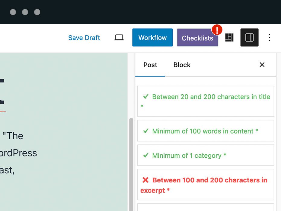 Create your own checklists. Next to every post and page, writers see a checklist box, showing the tasks they need to complete. As writers complete each item, the red text automatically turns to green when it is complete.