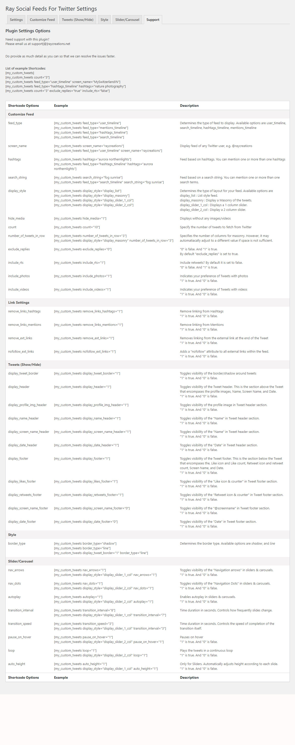 Support Page: See the shortcodes and different attributes you can use to creates highly customized feeds.