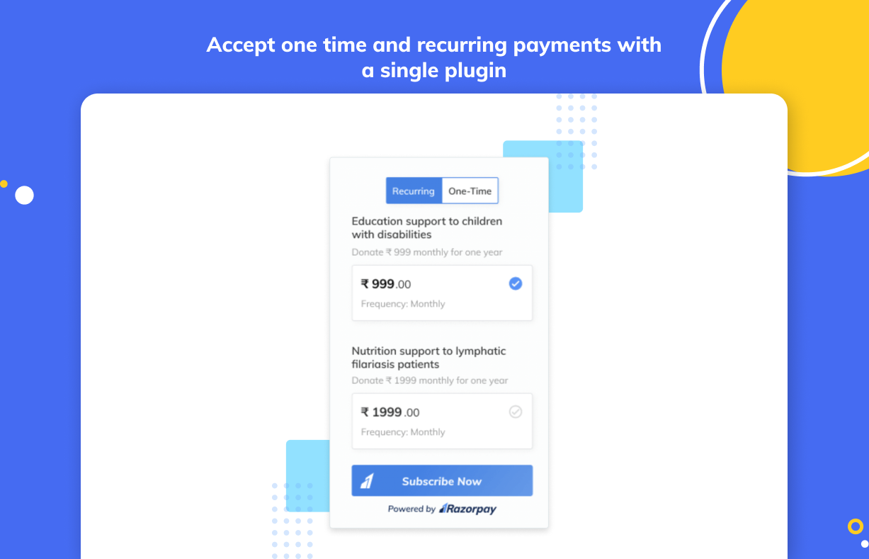 Accept one time and recurring payments.