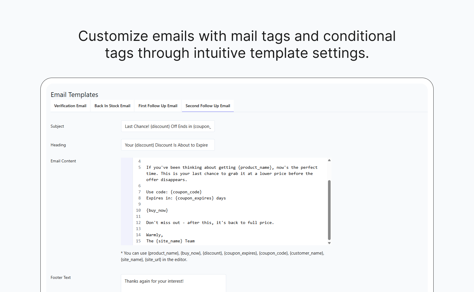 Customize emails with mail tags and conditional tags through intuitive template settings.