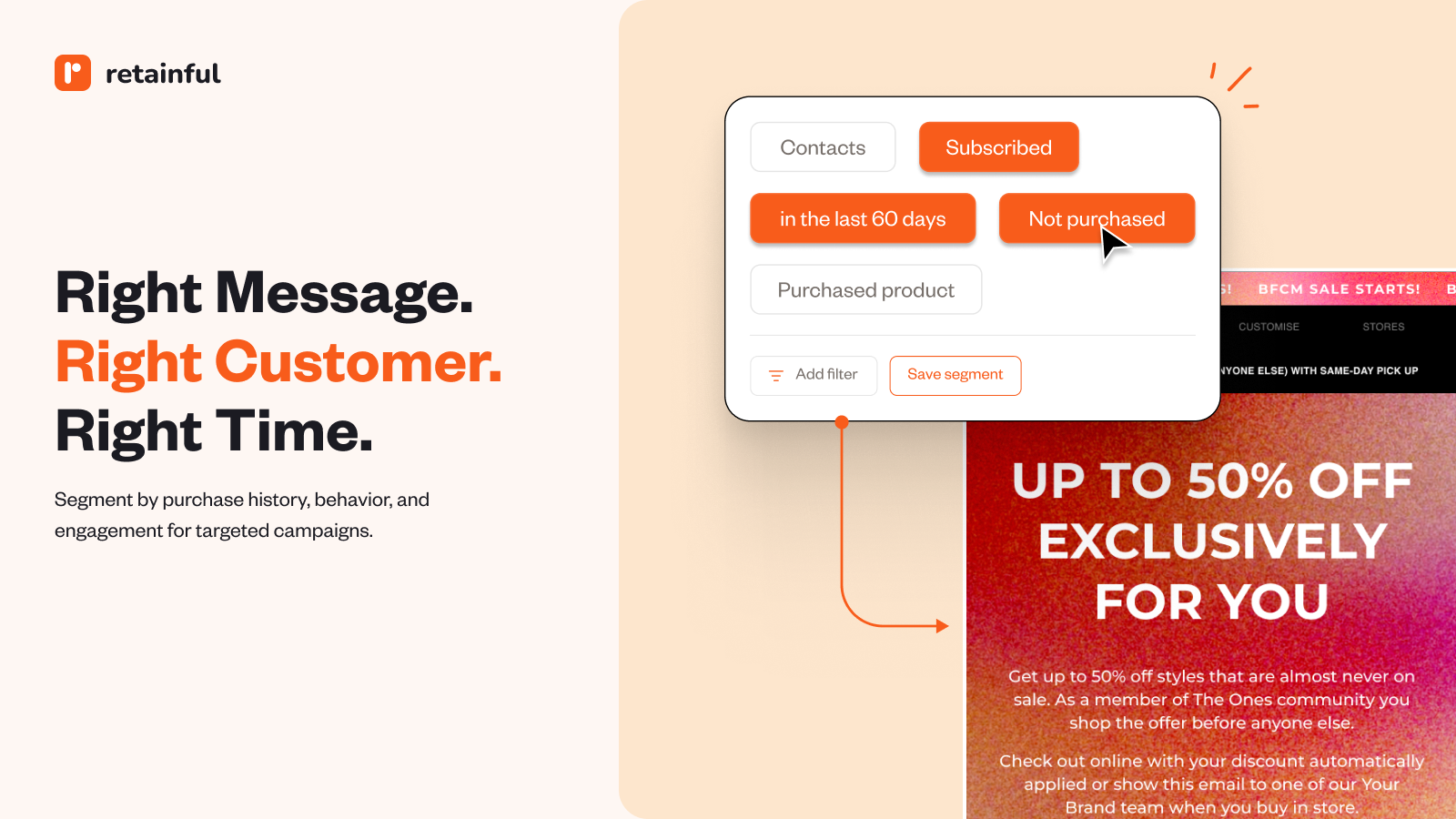 **Audience Segmentation** – Build dynamic segments based on purchase behavior and engagement