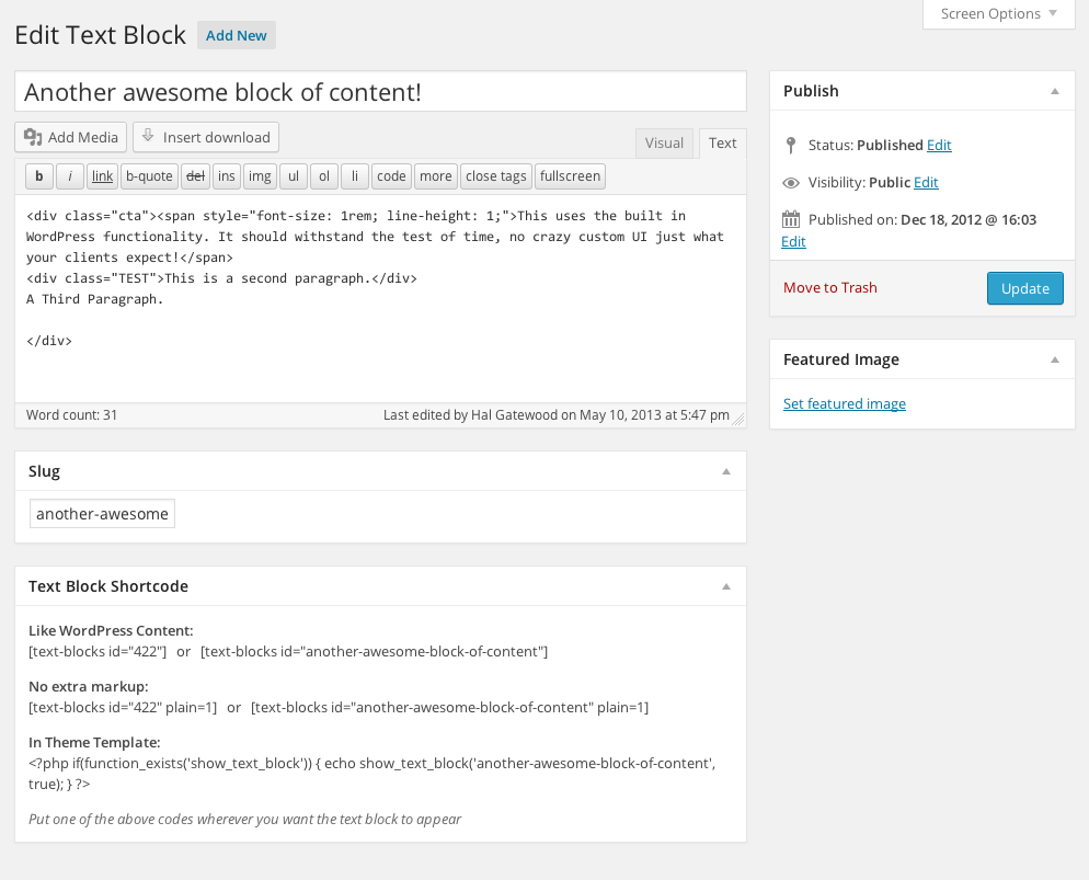 Uses standard WordPress functionality. No surprises, you already know how to use it.