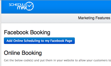 **Facebook Booking** - Add booking directly from Facebook with 3 simple button presses.  It takes about 30 seconds to setup from your ScheduleMAX marketing page.