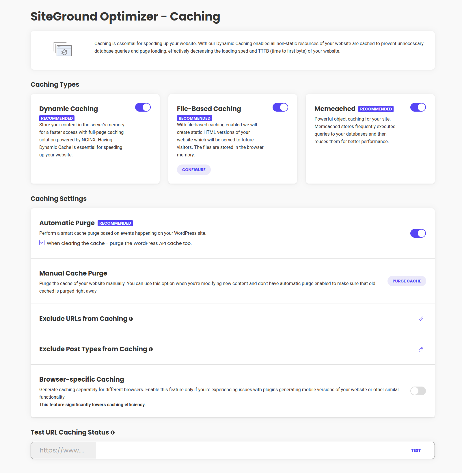 The SiteGround Optimizer Caching Page handles your Dynamic caching and Memcached. Here, you can exclude URls from the cache, test your site and purge the Dynamic caching manually.
