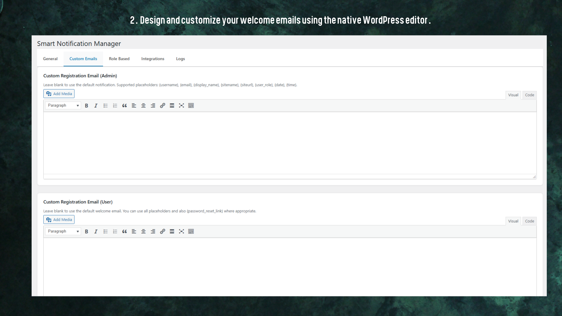 Design and customize your welcome emails using the native WordPress editor.