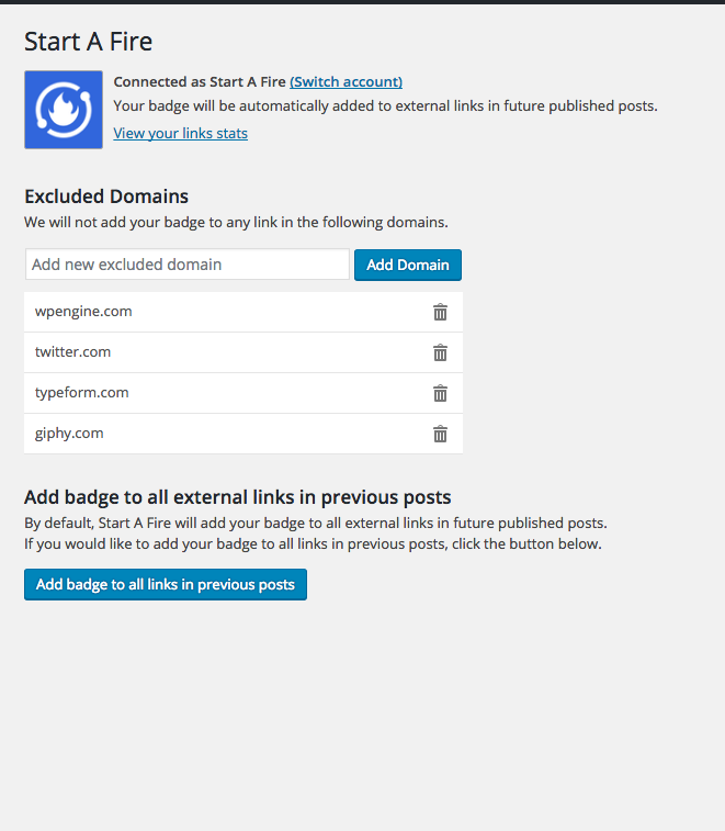Start A Fire WordPress plugin. Connect your Start A Fire account and select domains to exclude, as well as adding your badge to previous posts.