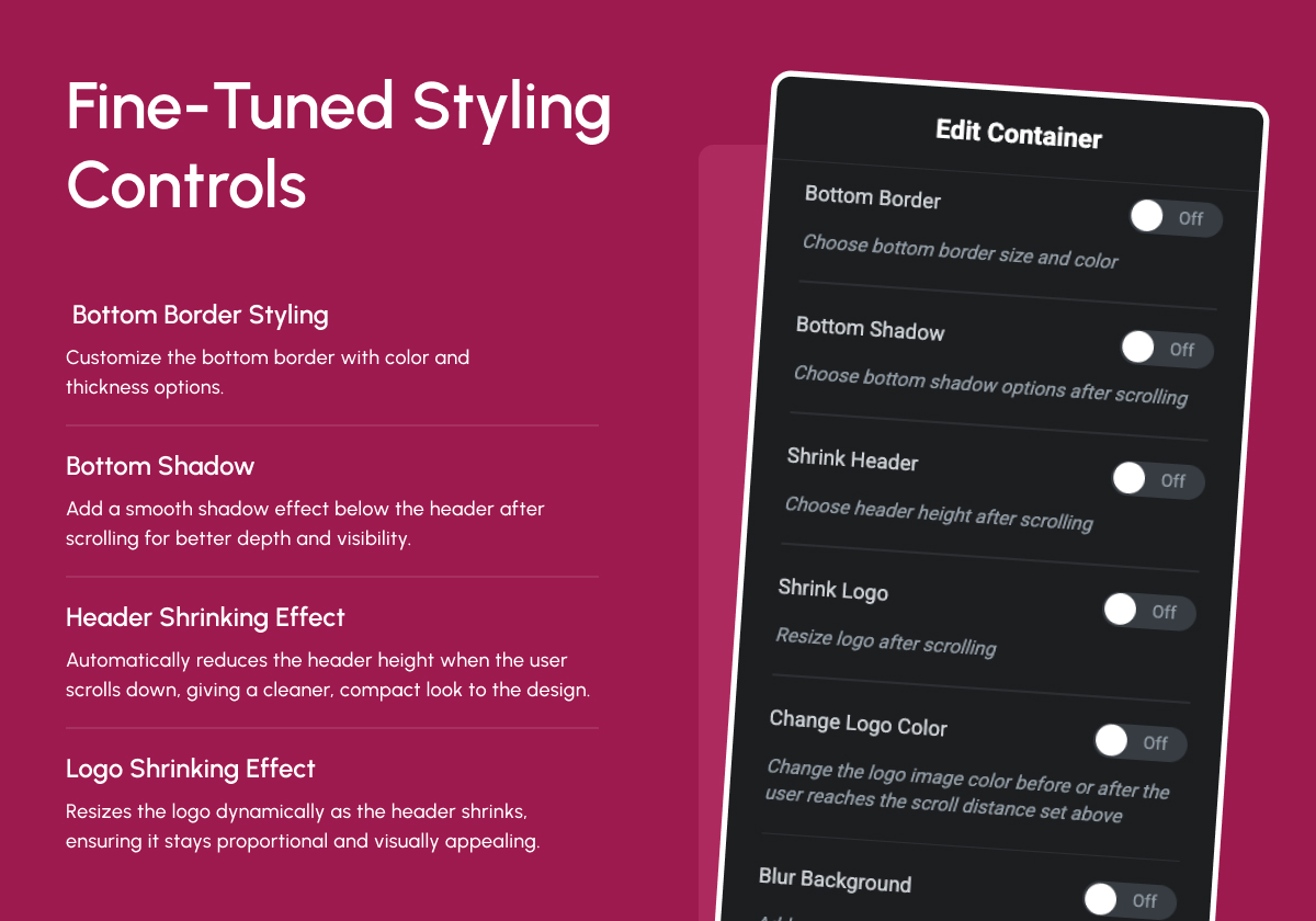 Fine-Tuned Styling Controls – Customize behavior for each device