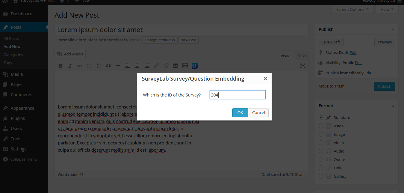 You can easily embed your Survey with the WYSIWYG Button, pasting the survey URL or adding manually the shortcord. Easy peasy!
