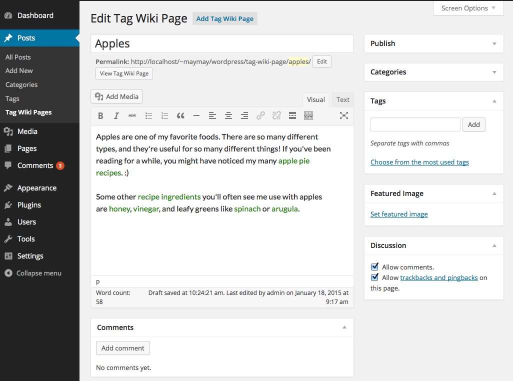 A tag wiki page is just like a regular post, but it appears next to the "Tags" item in your WordPress menu and can be accessed by going to `your-site.com/tag/TAGNAME/info` where "TAGNAME" is the tag you're making a wiki page for. (The tag wiki page titled "Apples" is for the "apples" tag, and so on.)
