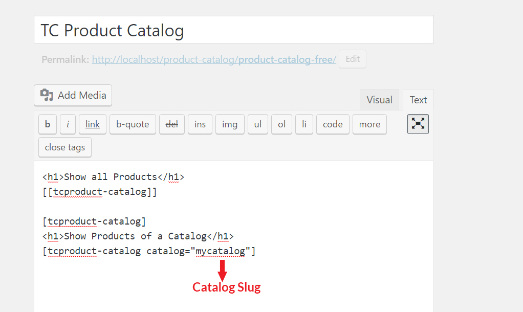 Add the [tcproduct-catalog]  shortcode in any page or post. .