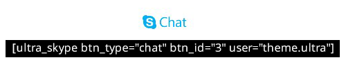 Chat Button [ultra_skype" btn_type="chat" btn_id="3" user="theme.ultra"].
