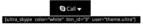 Change Button Color [ultra_skype" btn_type="white" btn_id="3" user="theme.ultra"]. <br /> Note: You can use two color button only (Default is Skype color and white is another color)