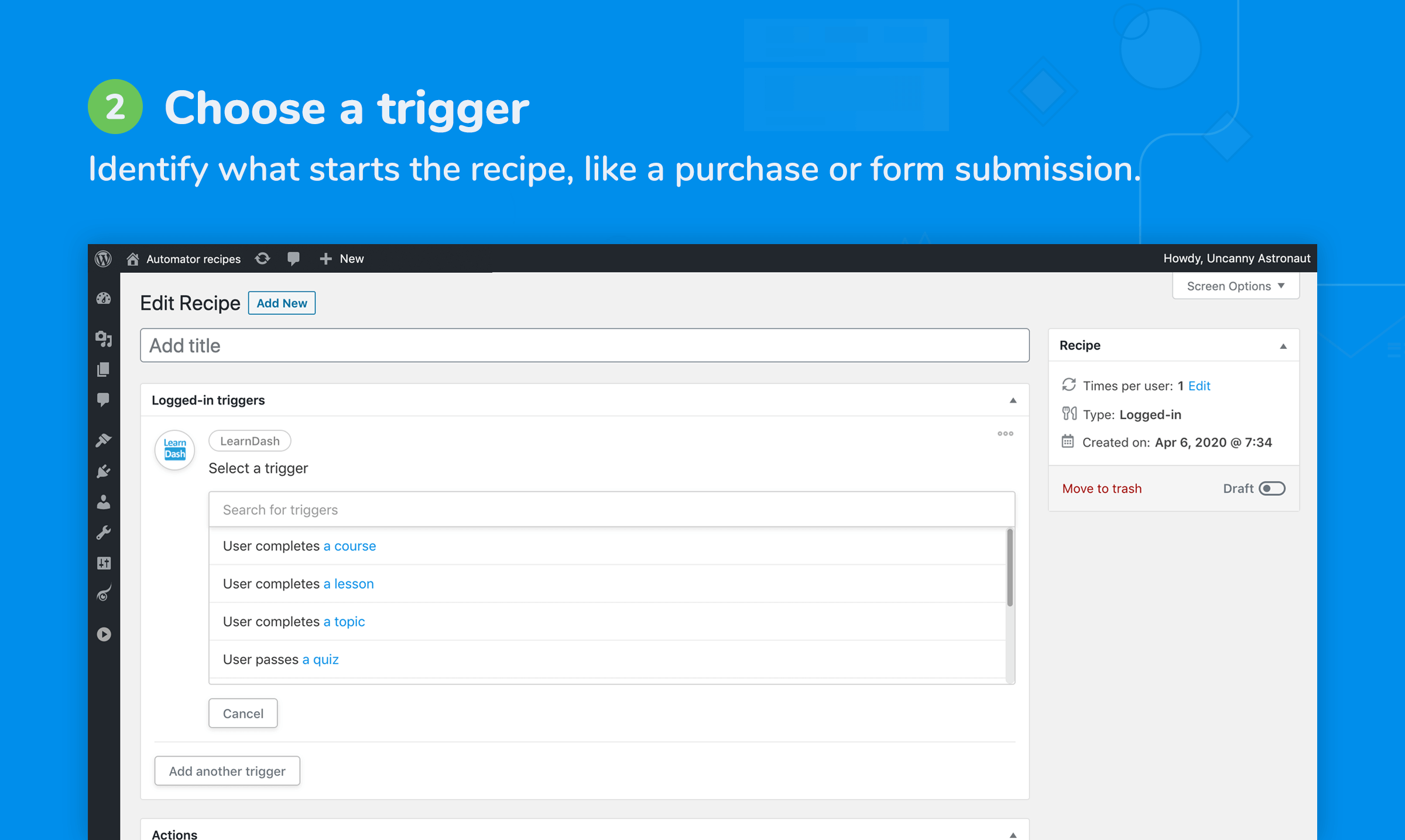 Identify what starts the recipe, like a purchase or form submission