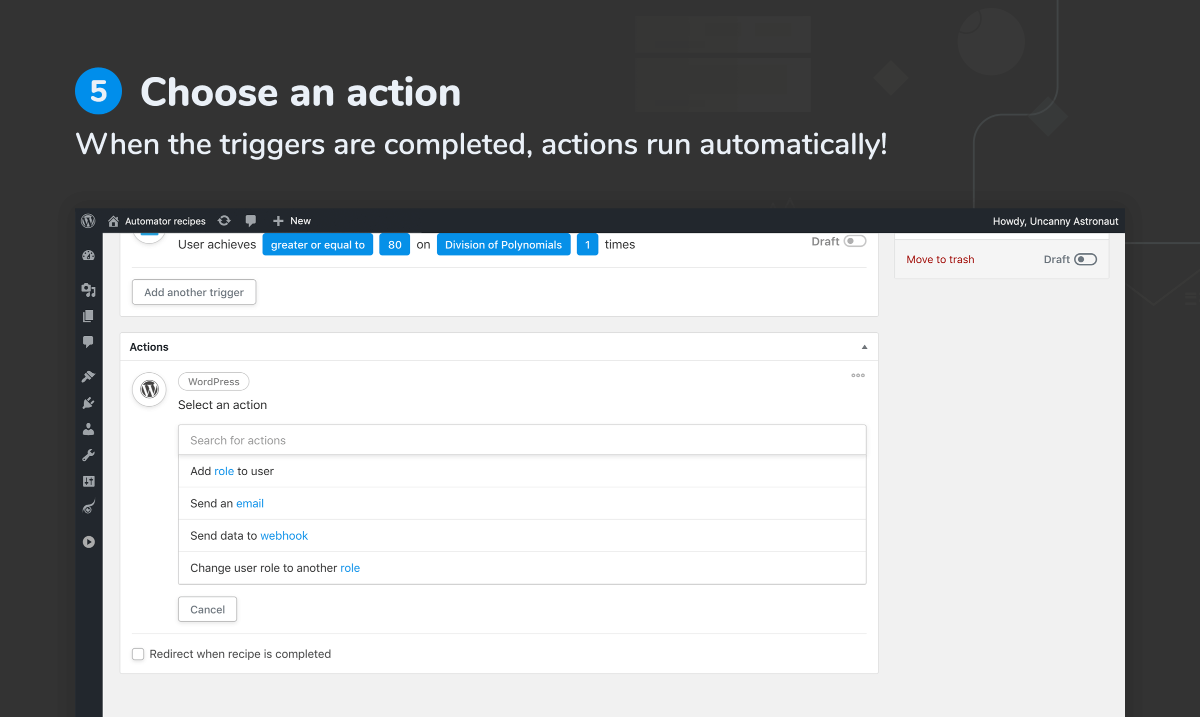 When the triggers are completed, actions run automatically