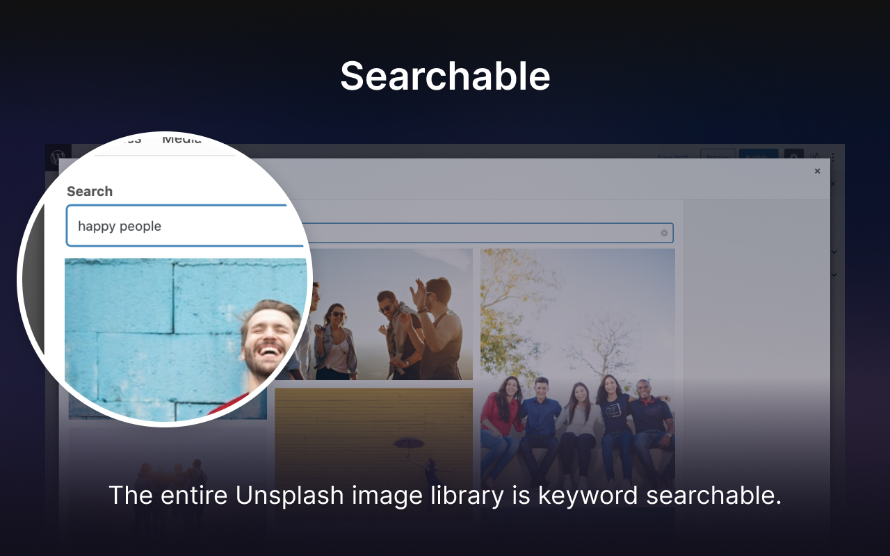 Searchable: The entire Unsplash image library is keyword searchable.
