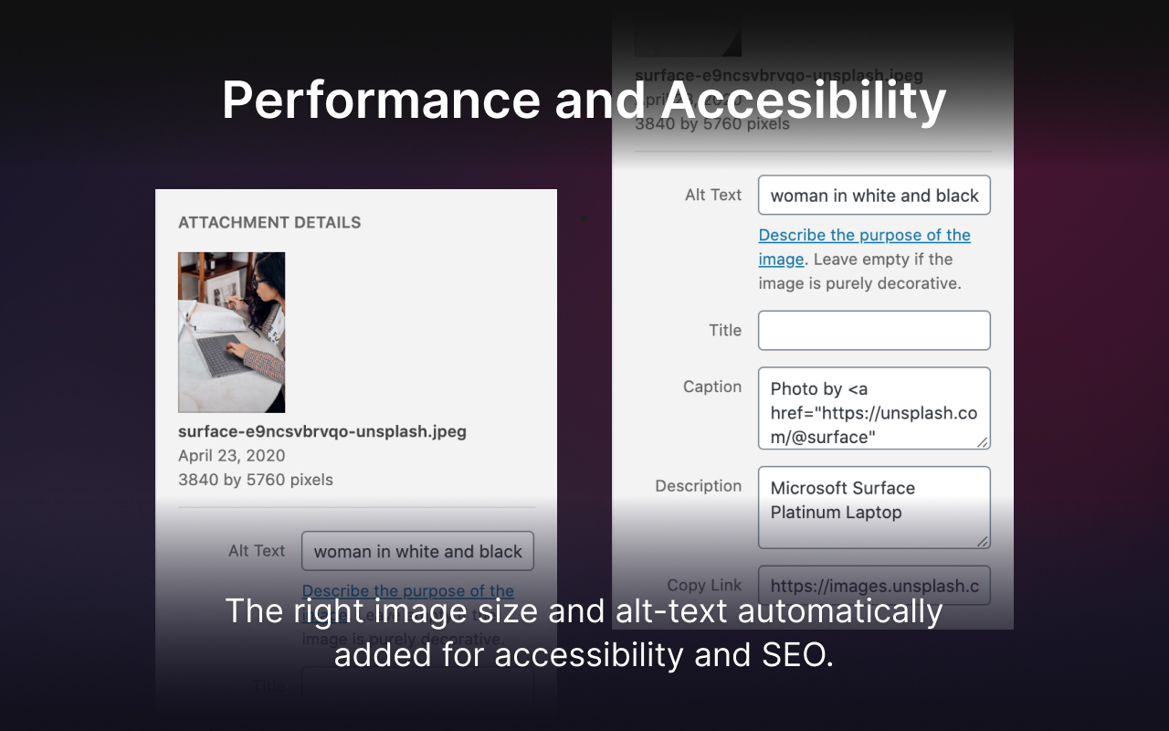 Performance and Accessibility: The right image size and alt-text automatically added for accessibility and SEO.