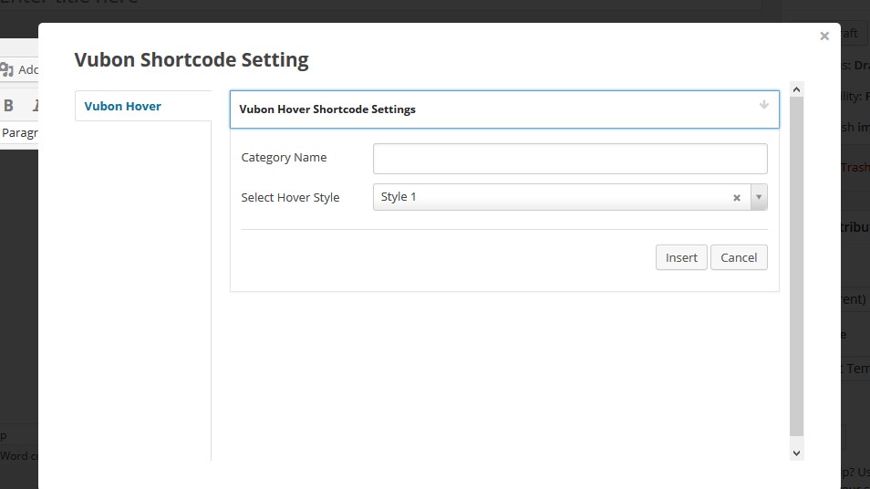 ShortCode Option Panel. Put the same category name which you created before with Vubon hover Item, and select a style. click Insert.