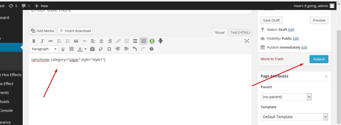 you will see a Shortcode in your post/page editor just publish and view page.
