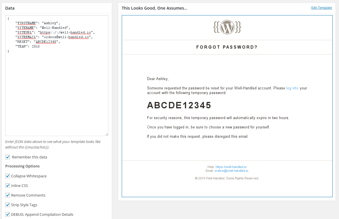 Preview your templates, test compile options, and even pass arbitrary data to verify correct rendering.