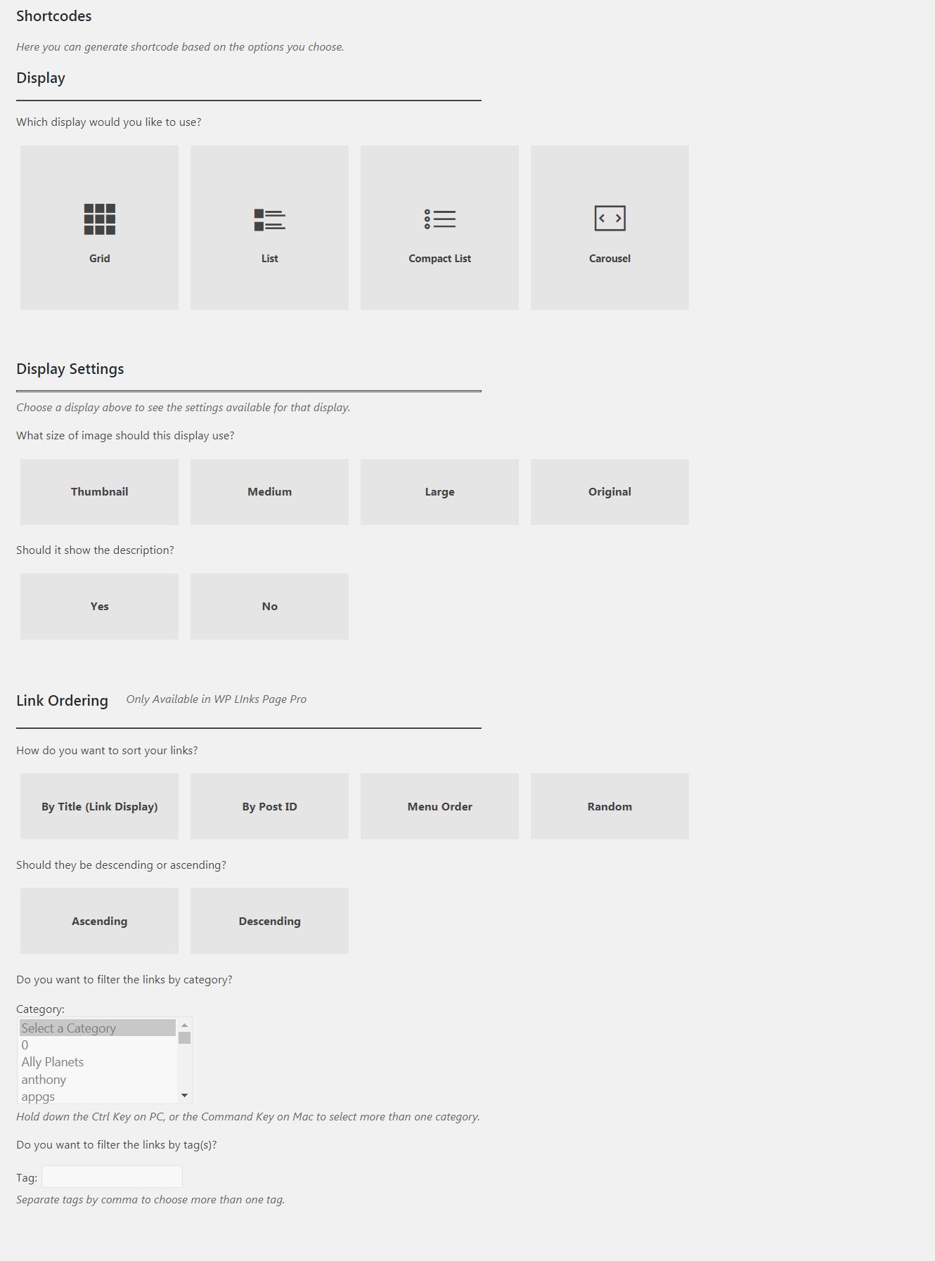 The Shortcode Builder helps you create the shortcode for displaying your links.