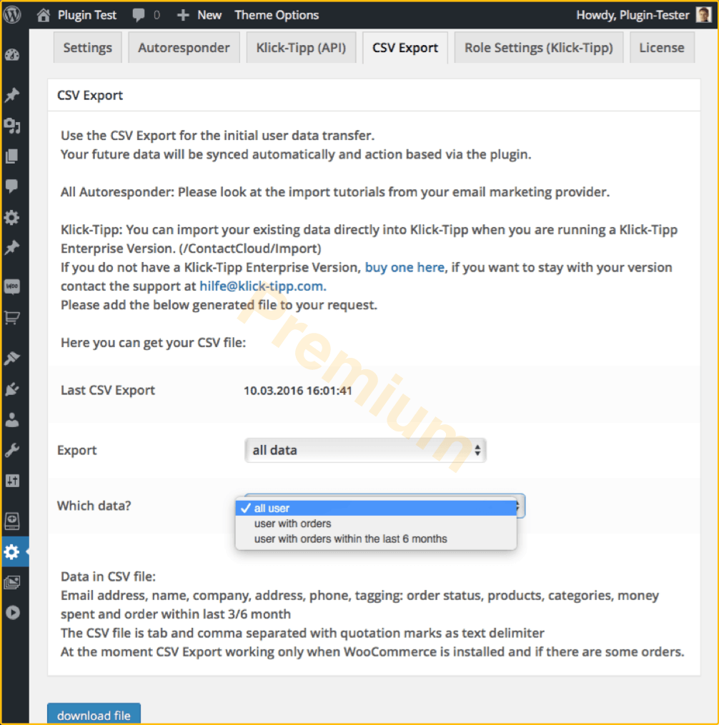 CSV Export tab: export data so it could be easly imported into Klick-Tipp and all autoresponders (Premium feature)